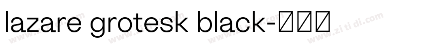 lazare grotesk black字体转换